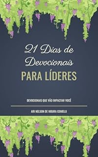 Livro 21 Dias de Devocionais para Lideres: Transformando Corações e Mentes na Jornada de Fé