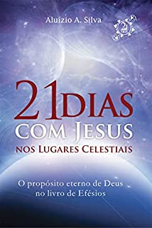 Livro 21 DIAS COM JESUS NOS LUGARES CELESTIAIS