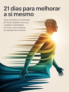Livro 21 Dias para Melhorar a Si Mesmo - Como transformar incômodo em força, despertar sua verdadeira identidade e iniciar uma mudança real em apenas três semanas.