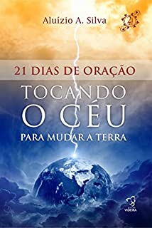 Livro 21 DIAS DE ORAÇÃO TOCANDO O CÉU PARA MUDAR A TERRA