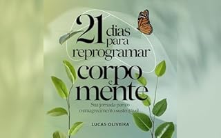 Livro 21 Dias para Reprogramar Corpo e Mente: Sua Jornada para o Emagrecimento Sustentável