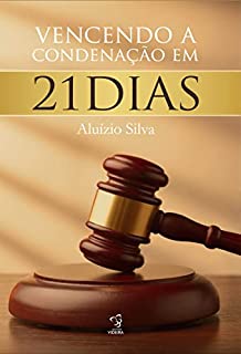 Livro 21 DIAS VENCENDO A CONDENAÇÃO