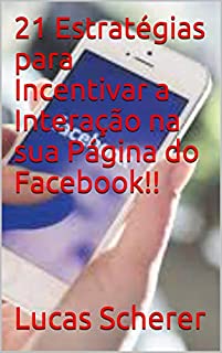 21 Estratégias para Incentivar a Interação na sua Página do Facebook!!