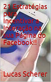 Livro 21 Estratégias para Incentivar a Interação na sua Página do Facebook!!