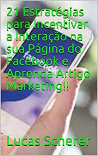 Livro 21 Estratégias para Incentivar a Interação na sua Página do Facebook e Aprenda Artigo Marketing!!