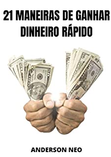 21 Maneiras de ganhar dinheiro rápido