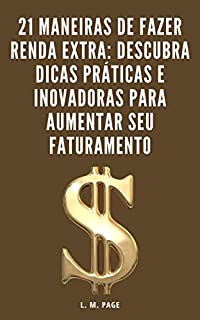 Livro 21 Maneiras de Fazer Renda Extra: Descubra Dicas Práticas e Inovadoras para Aumentar seu Faturamento