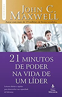 Livro Os 21 minutos de poder na vida de um líder: descubra como alguns minutos por dia podem transformá-lo em um líder de sucesso