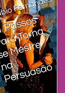 Livro 21 Passos Para Torna Se Mestre Na Persuasão