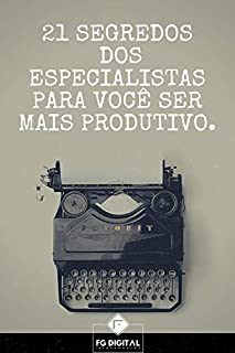 Livro 21 segredos dos especialistas para você ser mais produtivo