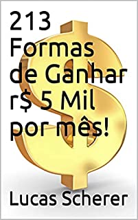 213 Formas de Ganhar r$ 5 Mil por mês!