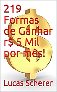 Livro 219 Formas de Ganhar r$ 5 Mil por mês!
