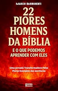 Livro Os 22 Piores Homens da Bíblia e o que Podemos Aprender com Eles