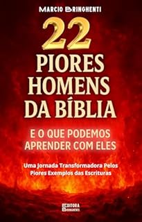Livro Os 22 Piores Homens da Bíblia e o que Podemos Aprender com Eles: Livro 165 de 10.000