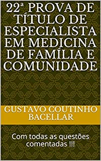 22ª PROVA DE TÍTULO DE ESPECIALISTA EM MEDICINA DE FAMÍLIA E COMUNIDADE: Com todas as questões comentadas !!!