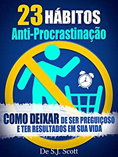 Livro 23 Hábitos Anti-Procrastinação: Como Deixar de Ser Preguiçoso e Ter Resultados Em Sua Vida