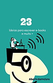 Livro 23 Ideias fáceis e conceitos para escrever e-books : Crie e-books que vendem!