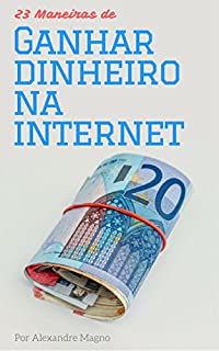 23 maneiras de ganhar dinheiro na internet