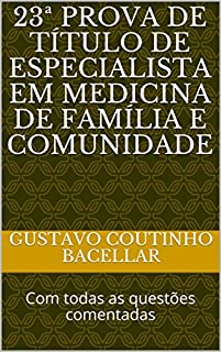Livro 23ª PROVA DE TÍTULO DE ESPECIALISTA EM MEDICINA DE FAMÍLIA E COMUNIDADE: Com todas as questões comentadas (Provas de Medicina de Família Livro 1)