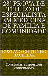 Livro 23ª PROVA DE TÍTULO DE ESPECIALISTA EM MEDICINA DE FAMÍLIA E COMUNIDADE: Com todas as questões comentadas (Provas de Medicina de Família Livro 1)