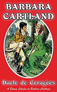 Livro 24. Duelo de Corações (A Eterna Coleção de Barbara Cartland)