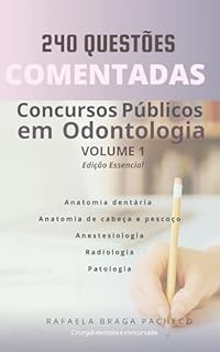 240 Questões Comentadas em Odontologia – Volume 1: Preparatório para Concursos Públicos em Odontologia.