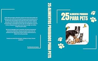 Livro 25 Alimentos Proibidos Para o Seu Pet: Um guia essencial para proteger seu melhor amigo