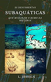 Livro 25 Descobertas subaquáticas que mudaram o rumo da história