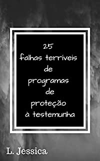 Livro 25 falhas terríveis de programas de proteção à testemunha