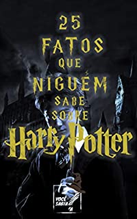 25 Fatos Que Ninguém Sabe Sobre Harry Potter