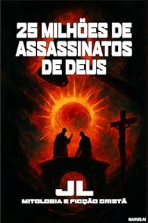 Livro 25 Milhões de Assassinatos de Deus: Nos versículos da Bíblia