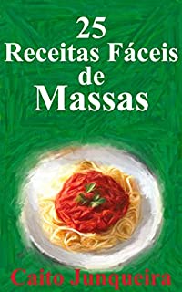 Livro 25 Receitas Fáceis de Massas (Banquete Fácil Livro 3)