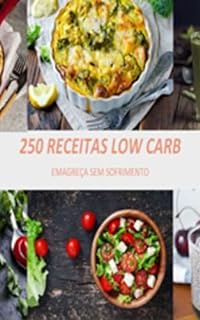 250 receitas low carb: emagreça sem sofrimento