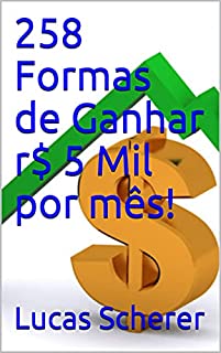 Livro 258 Formas de Ganhar r$ 5 Mil por mês!