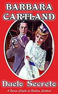 Livro 26. Duelo Secreto (A Eterna Coleção de Barbara Cartland)