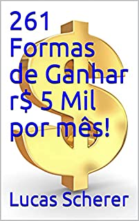Livro 261 Formas de Ganhar r$ 5 Mil por mês!