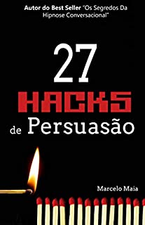Livro 27 Hacks de Persuasão: Arsenal Psicológico Para Vencer Sempre