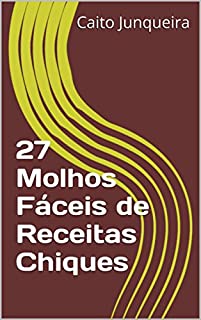 Livro 27 Molhos Fáceis de Receitas Chiques (Banquete Fácil Livro 17)