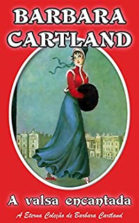 Livro 27. A Valsa Encantada (A Eterna Coleção de Barbara Cartland)