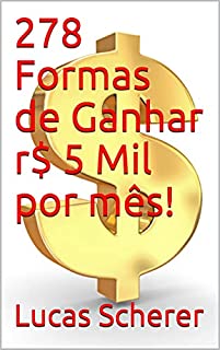 278 Formas de Ganhar r$ 5 Mil por mês!