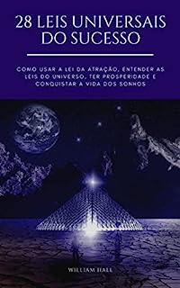 Livro 28 Leis Universais Do Sucesso: Como Usar A Lei Da Atração, Entender As Leis Do Universo, Ter Prosperidade E Conquistar A Vida Dos Sonhos