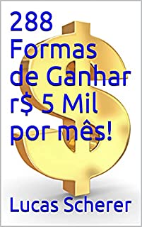Livro 288 Formas de Ganhar r$ 5 Mil por mês!