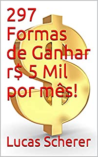 Livro 297 Formas de Ganhar r$ 5 Mil por mês!