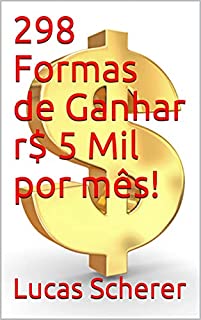 Livro 298 Formas de Ganhar r$ 5 Mil por mês!