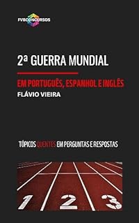 Livro 2a GUERRA MUNDIAL EM PORTUGUÊS, ESPANHOL E INGLÊS: Perguntas e Respostas (Tópicos Quentes) (Aprendendo História em Português, Espanhol e Inglês)