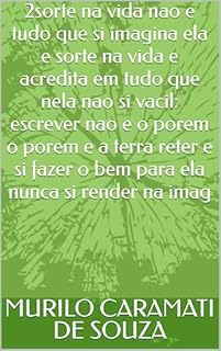 Livro 2sorte na vida nao e tudo que si imagina ela e sorte na vida e acredita em tudo que nela nao si vacil: escrever nao e o porem o porem e a terra reter e si fazer o bem para ela nunca si render na imag