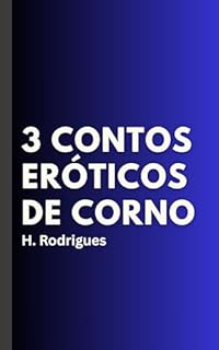 Livro 3 Contos Eróticos de Corno: Para quem gosta de erotismo