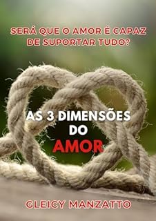 Livro As 3 dimensões do amor: Será que o amor pode suportar tudo?