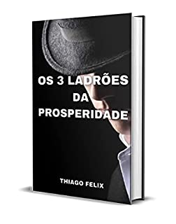 Livro OS 3 LADRÕES DA PROSPERIDADE