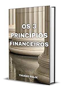 Livro OS 3 PRINCÍPIOS FINANCEIROS
